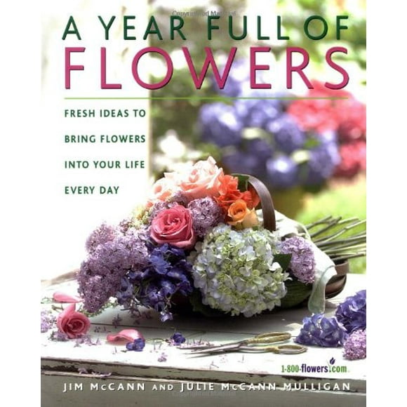 A Year Full of Flowers : Fresh Ideas to Bring Flowers into Your Life Everyday 9781579549046 Used / Pre-owned