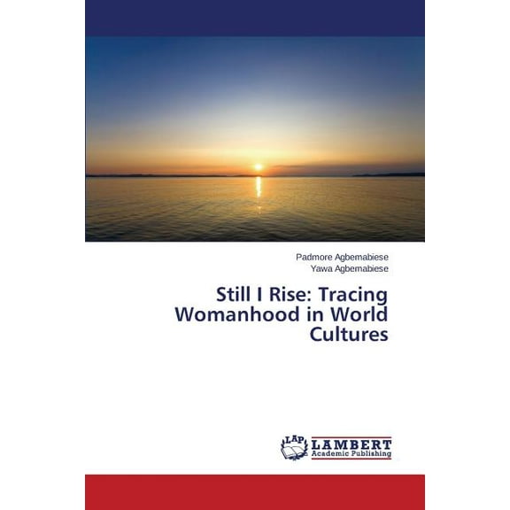 Still I Rise: Tracing Womanhood in World Cultures (Paperback)