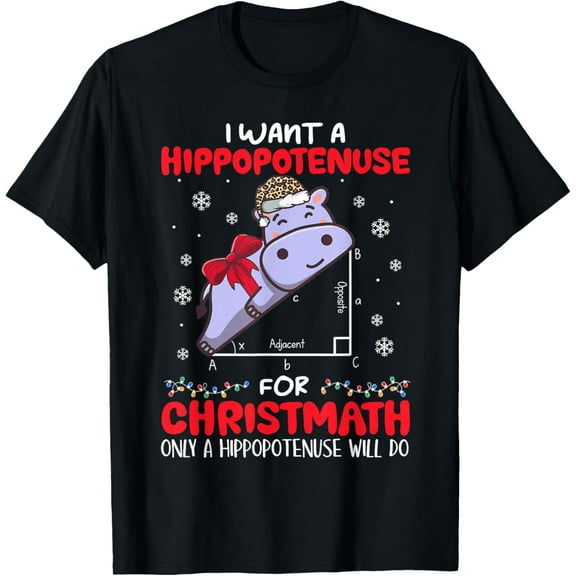 I Want A Hippopotenuse For Christmath Math Teacher Christmas T-Shirt tee