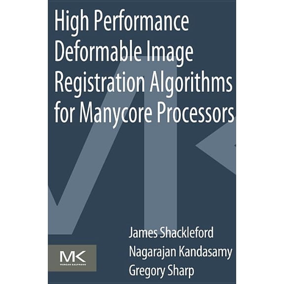High Performance Deformable Image Registration Algorithms for Manycore Processors, (Paperback)