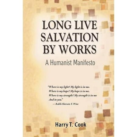Long Live Salvation by Works : A Humanist