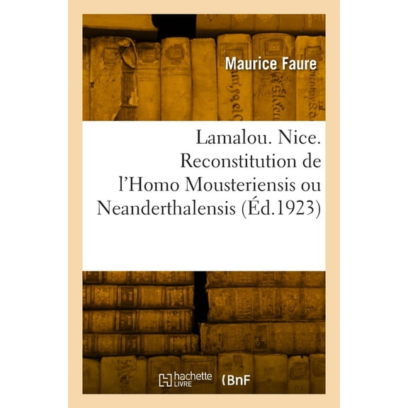 Lamalou. Nice. Reconstitution de l'Homo Mousteriensis ou Neanderthalensis (Paperback)