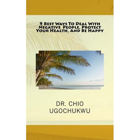 9 Best Ways to Deal with Negative People, Protect Your Health, and Be (Best Responses To Negative Reviews)