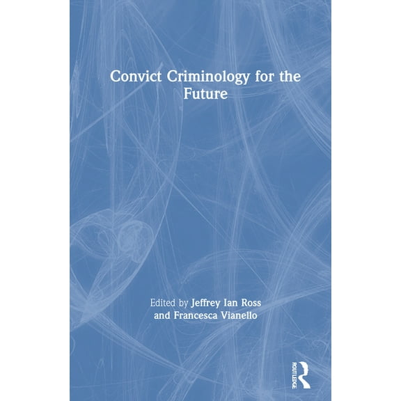 Convict Criminology for the Future, (Hardcover)