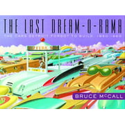 Angle View: The Last Dream-O-Rama - The Cars Detroit Forgot to Build, 1950-1960 [Hardcover - Used]