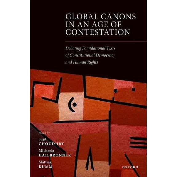 Global Canons in an Age of Contestation: Debating Foundational Texts of Constitutional Democracy and Human Rights, (Hardcover)