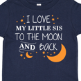 thumbnail image 4 of Inktastic I Love My Little Sis to the Moon and Back Boys or Girls Toddler T-Shirt, 4 of 5