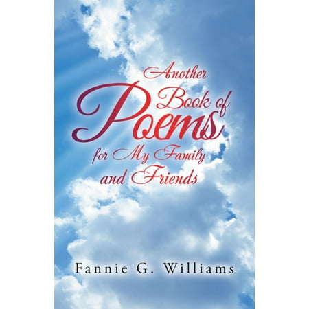 Another Book of Poems for My Family and Friends -