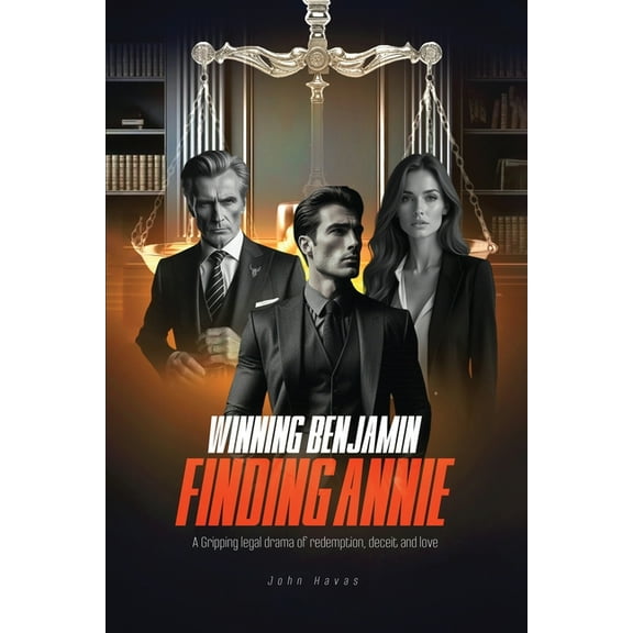 Winning Benjamin Finding Annie: A Gripping legal drama of redemption, deceit and love, (Paperback)