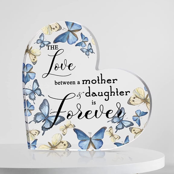 Mom Gift Daughter Gift Acrylic Heart Decor Sign Butterfly Centerpieces Gift Keepsake Table Decorations The Love Between a Mother and Daughter for Girl Christmas Gifts, 5x5x0.6''