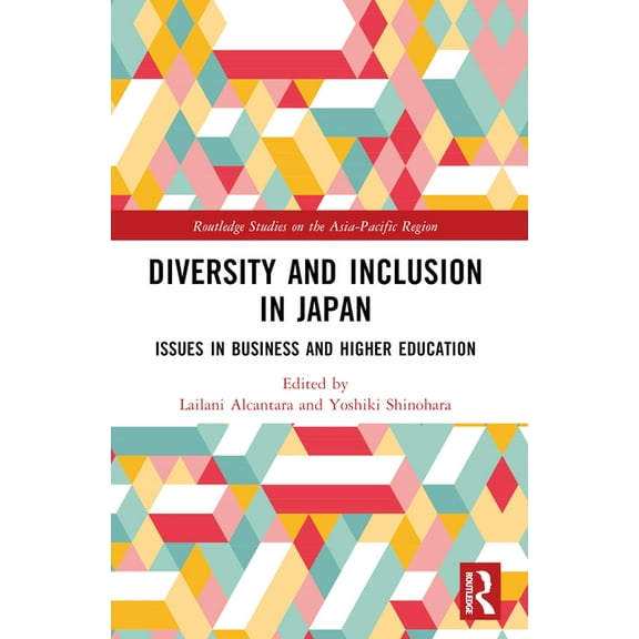 Routledge Studies on the Asia-Pacific Re Diversity and Inclusion in Japan: Issues in Business and Higher Education, (Paperback)