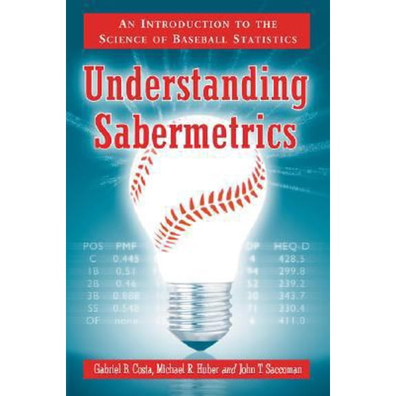 Pre-Owned Understanding Sabermetrics: An Introduction to the Science of Baseball Statistics (Paperback) 0786433884 9780786433889