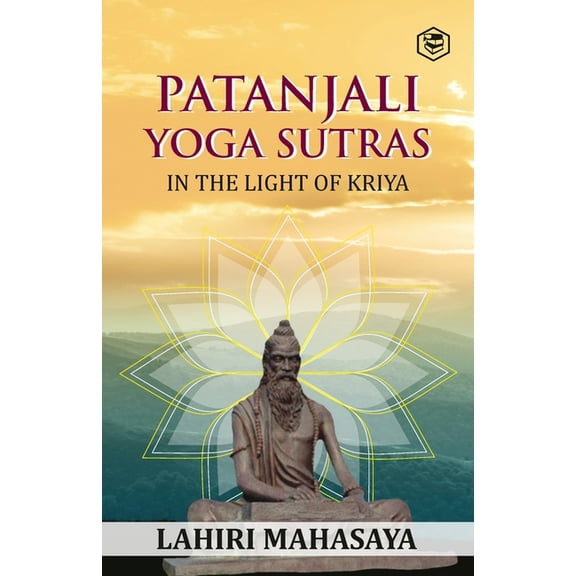 Patanjali Yoga Sutras: In the Light of Kriya, (Paperback)