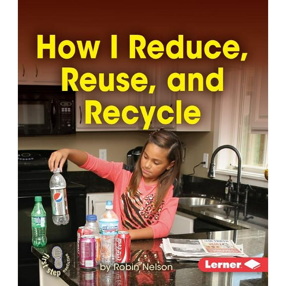 First Step Nonfiction -- Responsibility in Action: How I Reduce, Reuse, and Recycle (Paperback)