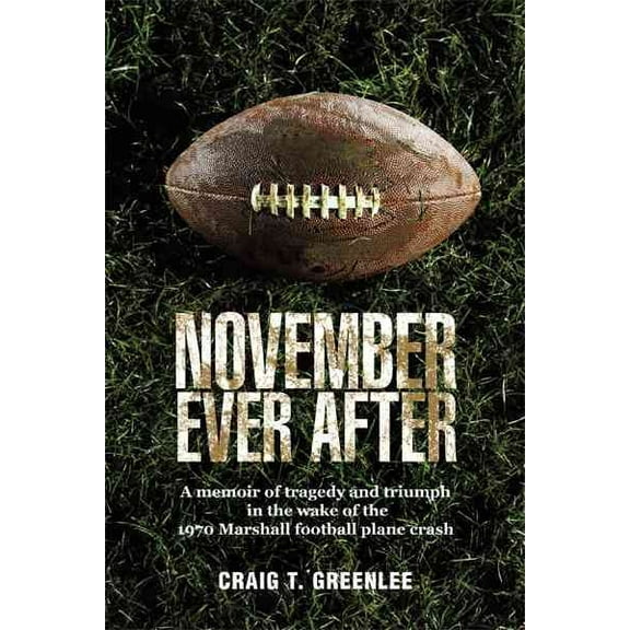November Ever After: A Memoir of Tragedy and Triumph in the Wake of the 1970 Marshall Football Plane Crash (Paperback)