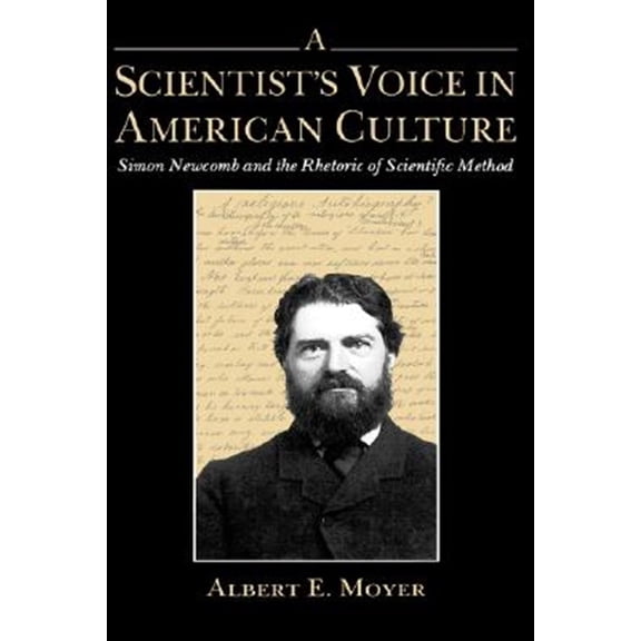 Pre-Owned A Scientist's Voice in American Culture: Simon Newcomb & the Rhetoric of Scientific Method, (Hardcover)