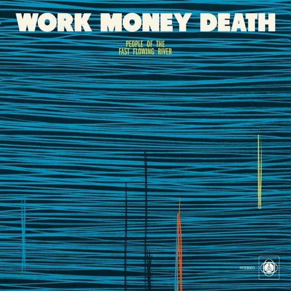 Work Money Death - People Of The Fast Flowing River - Music & Performance - Vinyl