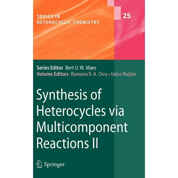 Topics in Heterocyclic Chemistry Synthesis of Heterocycles Via Multicomponent Reactions II, Book 25, (Hardcover)