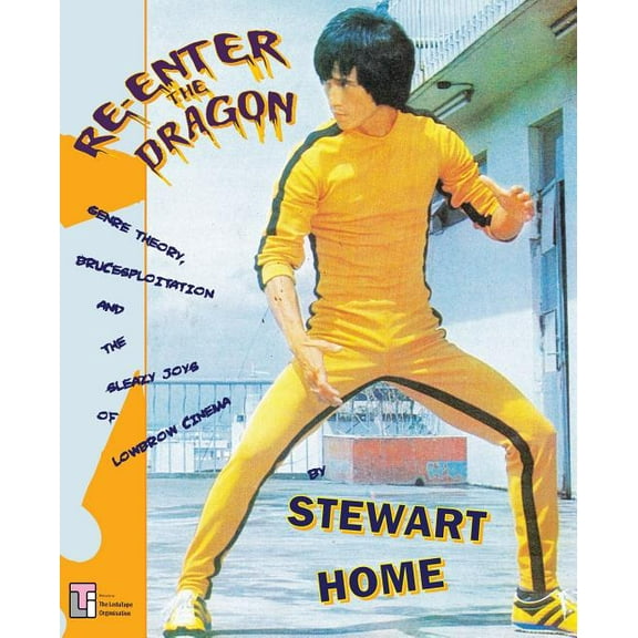 Re-Enter the Dragon: Genre Theory, Brucesploitation and the Sleazy Joys of Lowbrow Cinema, (Paperback)