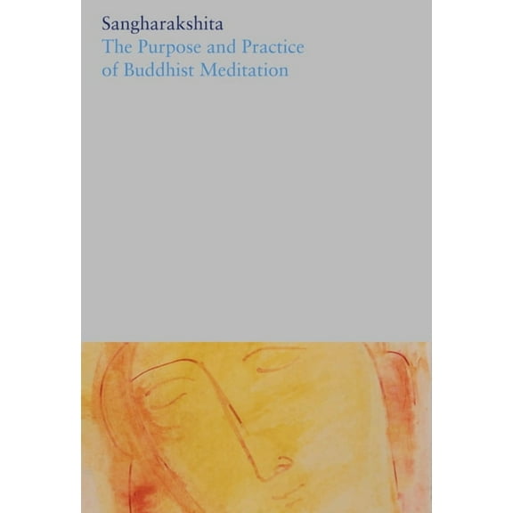 Volume 5: The Purpose and Practice of Buddhist Meditation, (Paperback)