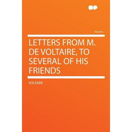 Letters from M. de Voltaire, to Several of His