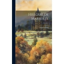 Histoire De Marseille; Volume 1 (Hardcover)