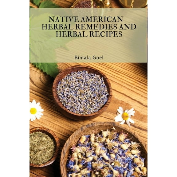 Native American Herbal Remedies and Herbal Recipes, (Paperback)