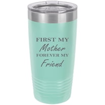 First My Mother Forever my Friend Stainless Steel Engraved Insulated Tumbler 20 Oz Travel Coffee Mug, Teal