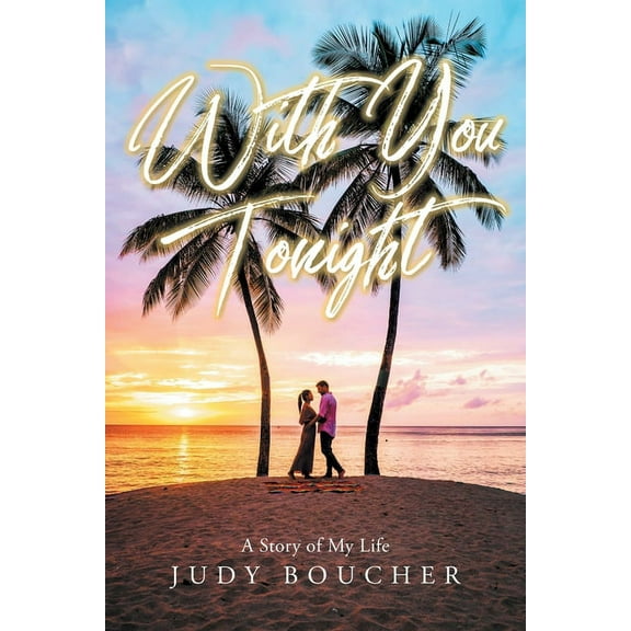 With You Tonight: A Story of My Life, (Paperback)