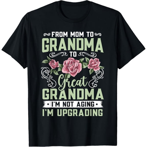 Mom Grandma Great Grandma Mothers Day Womens T-Shirt