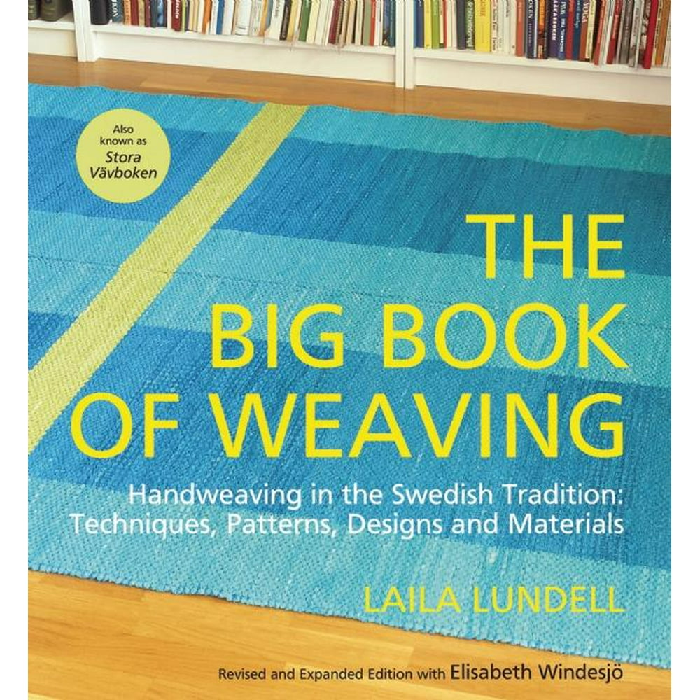The Big Book of Weaving Handweaving in the Swedish Tradition