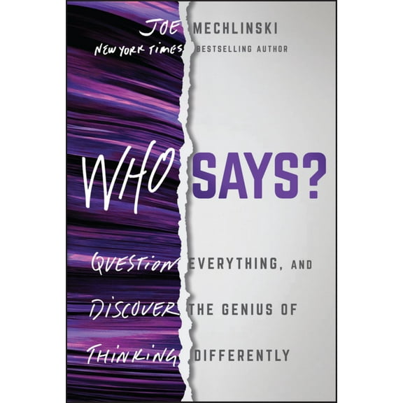 Joe Mechlinski: Who Says?: Question Everything and Discover the Genius of Thinking Differently (Hardcover)