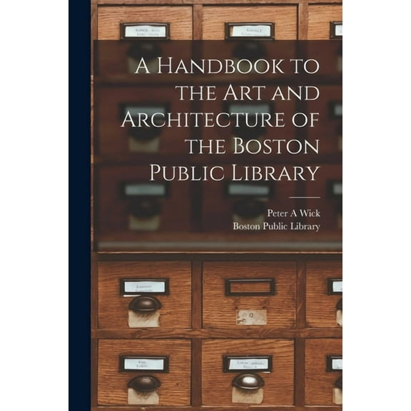 A Handbook to the art and Architecture of the Boston Public Library, (Paperback)