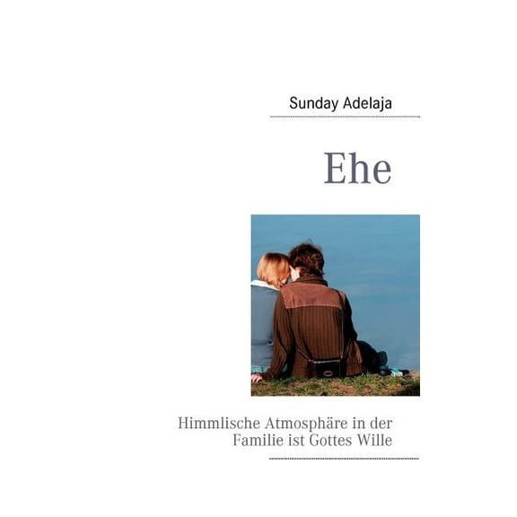 Ehe: Himmlische AtmosphÃ¤re in der Familie, (Paperback)
