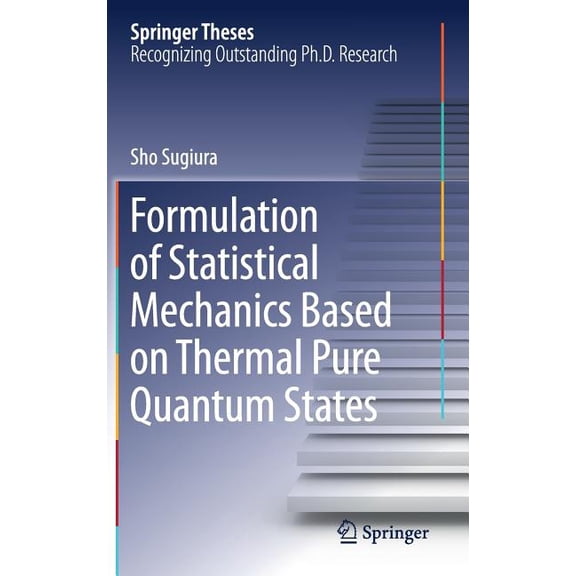 Springer Theses Formulation of Statistical Mechanics Based on Thermal Pure Quantum States, (Hardcover)