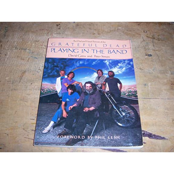 Pre-Owned Playing in the Band: An Oral and Visual Portrait of the Grateful Dead (Paperback) 0312616309 9780312616304