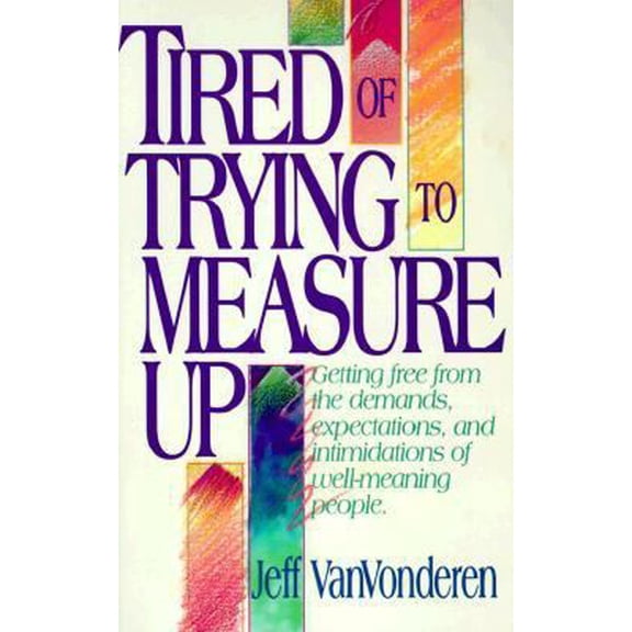 Pre-Owned Tired of Trying to Measure up Paperback