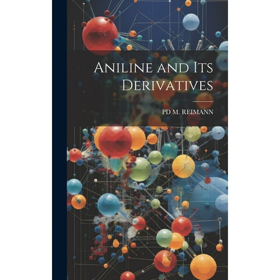 Aniline and Its Derivatives (Hardcover)