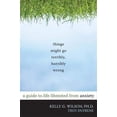 thumbnail image 1 of Things Might Go Terribly, Horribly Wrong: A Guide to Life Liberated from Anxiety, 1 of 1