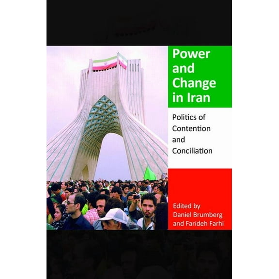 Middle East Studies Power and Change in Iran: Politics of Contention and Conciliation, (Paperback)