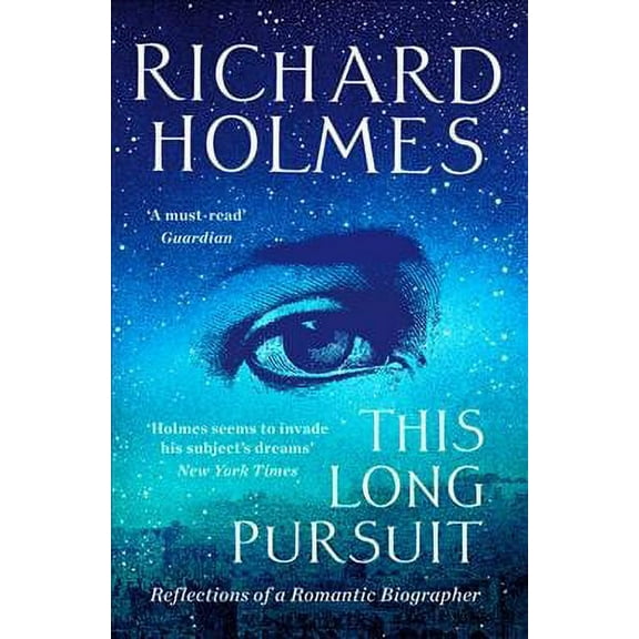 This Long Pursuit: Reflections of a Romantic Biographer (Paperback) by Richard Holmes