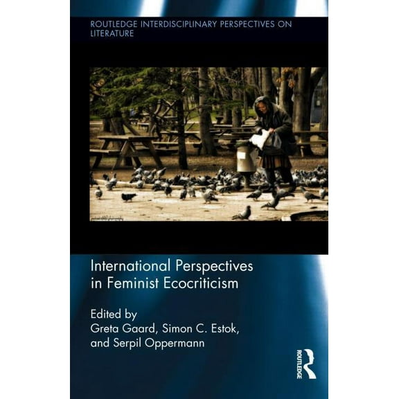 Routledge Interdisciplinary Perspectives International Perspectives in Feminist Ecocriticism, Book 16, (Hardcover)