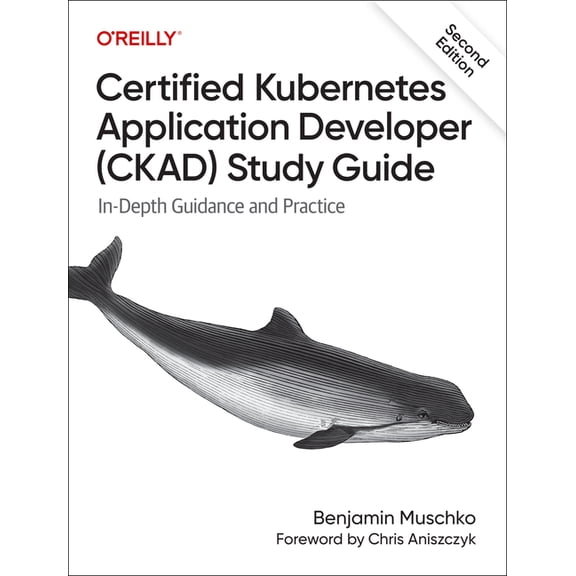 Certified Kubernetes Application Developer (Ckad) Study Guide: In-Depth Guidance and Practice, (Paperback)