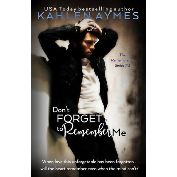 Remembrance Don't Forget to Remember Me: The Remembrance Series, Book 3, Book 3, (Paperback)