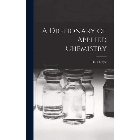 A Dictionary of Applied Chemistry, (Hardcover)