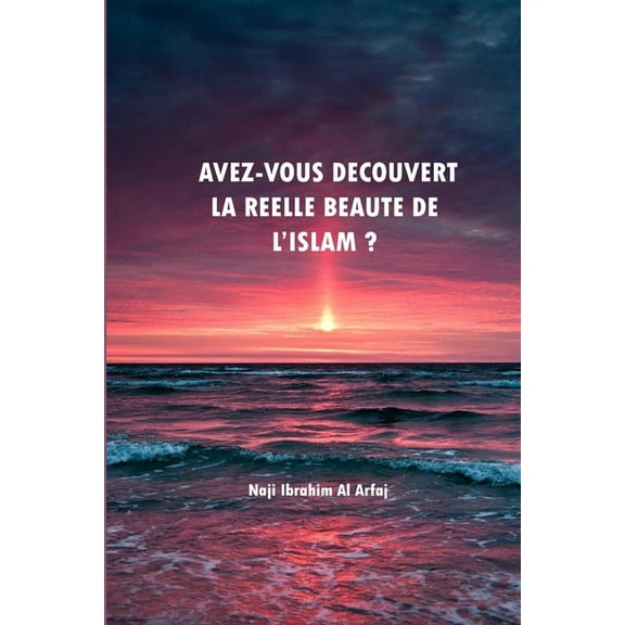 Avez-vous dÃ©couvert La rÃ©elle beautÃ© de l'Islam, (Paperback)