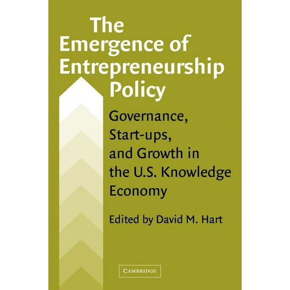 The Emergence of Entrepreneurship Policy: Governance, Start-Ups, and Growth in the U.S. Knowledge Economy, (Paperback)