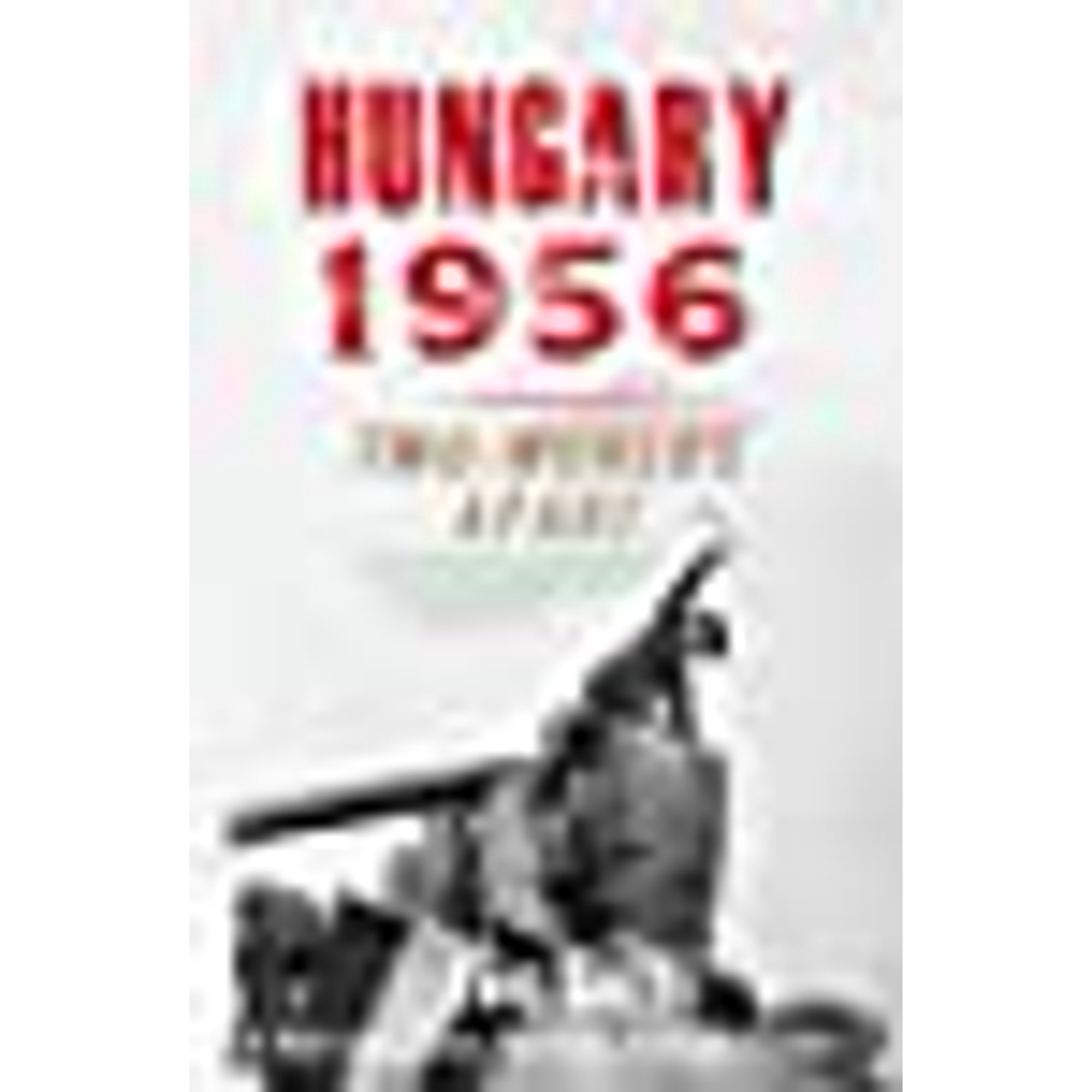 HUNGARY 1956: TWO WORLDS APART