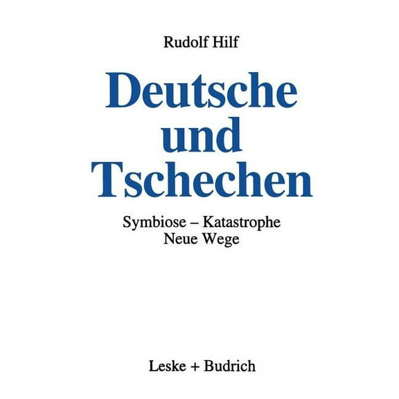 Deutsche Und Tschechen: Symbiose -- Katastrophe -- Neue Wege, (Paperback)