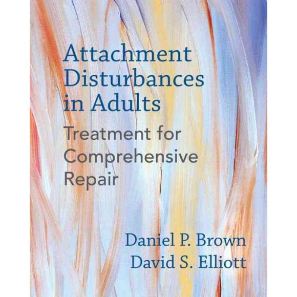Troubles de l'Attachement chez les Adultes, Daniel P. Brown, David S. Elliott Couverture Rigide